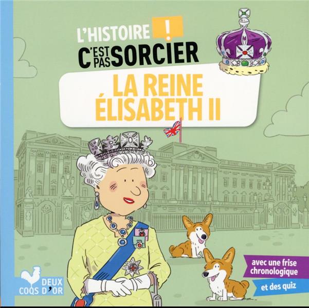 L'histoire c'est pas sorcier : la reine Elisabeth II