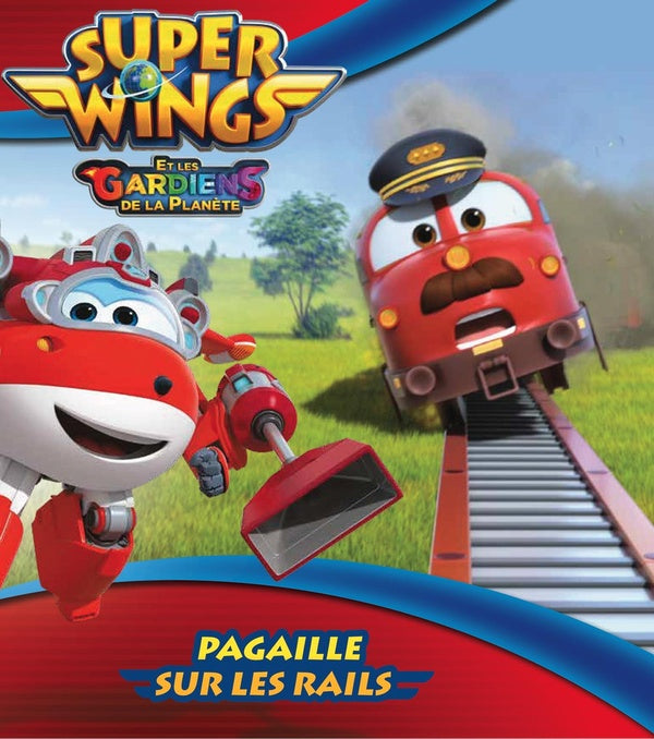 Super Wings, paré au décollage ! : pagaille sur les rails