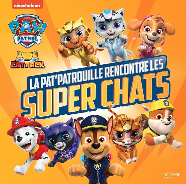 La Pat'Patrouille : cat pack ; la Pat'Patrouille rencontre les Super Chats
