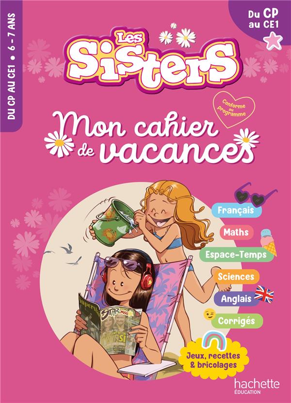 Les Sisters ; Mon cahier de vacances ; Du CP au CE1