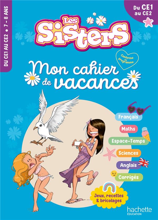 Les Sisters ; Mon cahier de vacances ; Du CE1 au CE2