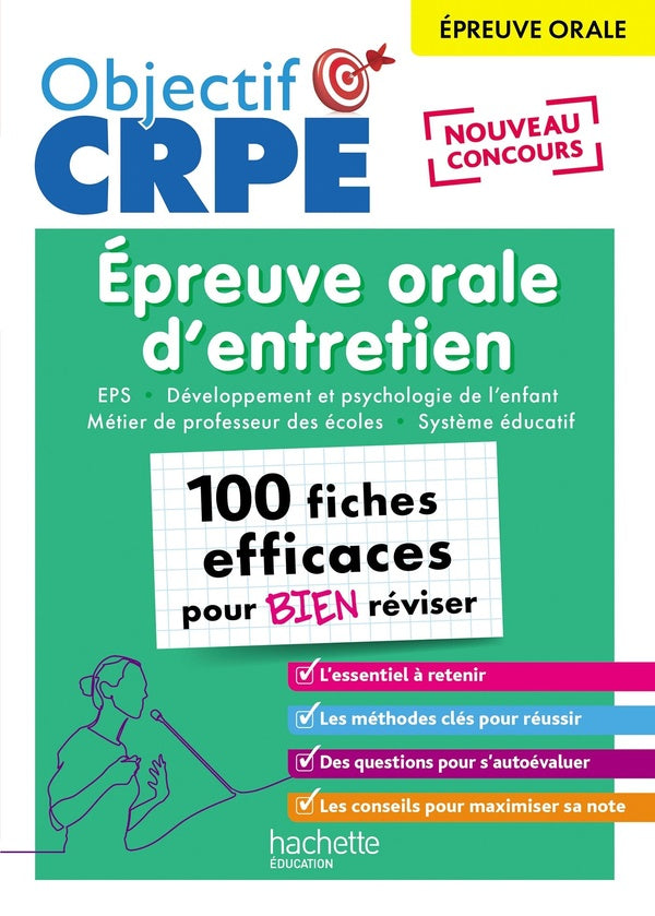 Objectif CRPE Tome 22 : Épreuve orale d'entretien : EPS, Développement et psychologie de l'enfant, Métiers de professeur des écoles, Système éducatif ; 100 fiches efficaces pour bien réviser