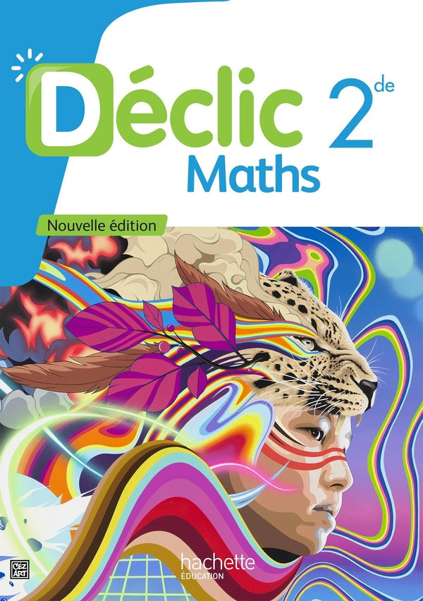 Déclic : Maths ; 2de ; Livre élève (2e édition)