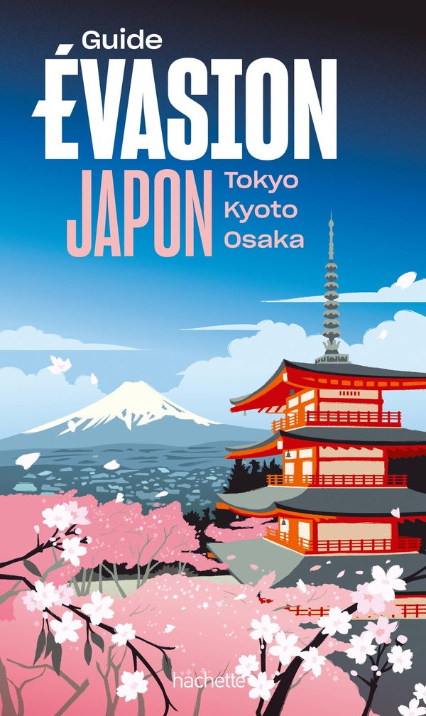 Guide évasion : Japon : Tokyo, Kyoto, Osaka