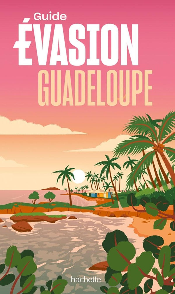 Guide évasion : Guadeloupe