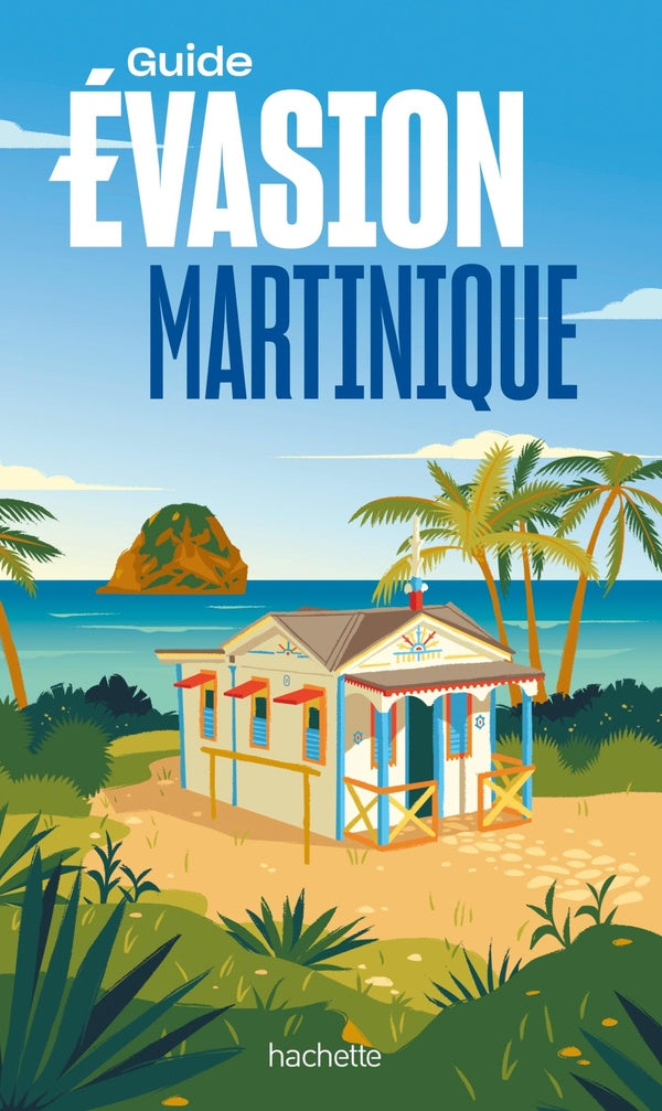 Guide évasion : Martinique