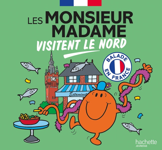 Visiter la France ; Les Monsieur Madame visitent le Nord