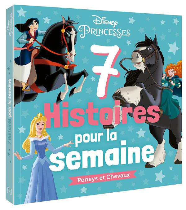 7 histoires pour la semaine : Disney Princesses : Poneys et Chevaux