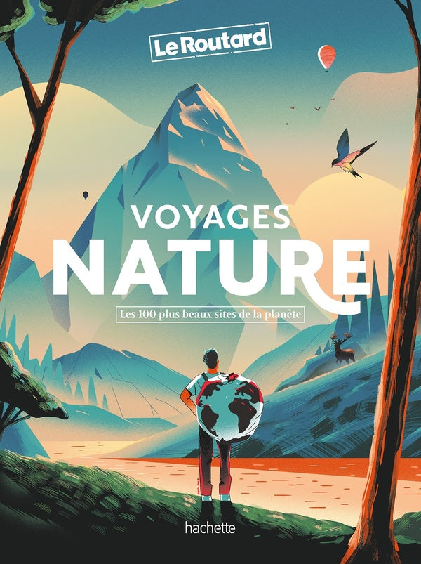 Guide du Routard : Voyages nature : Les 100 plus beaux sites de la planète