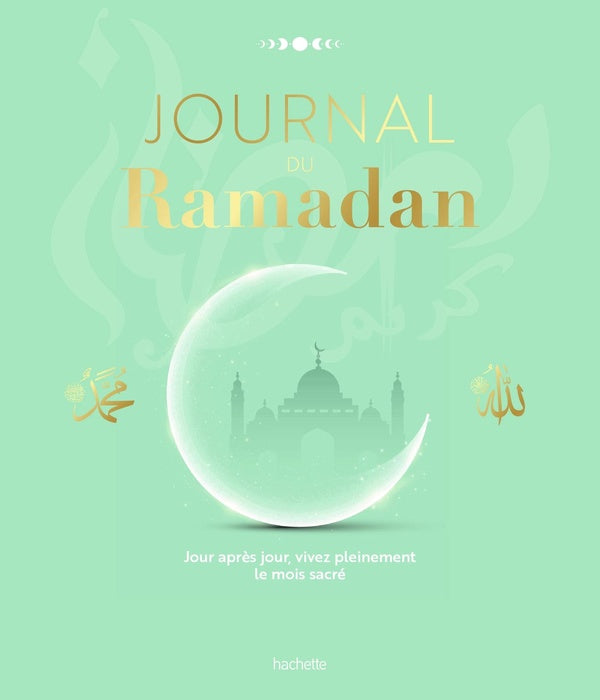 Journal du Ramadan : Jour après jour, vivez pleinement le mois sacré