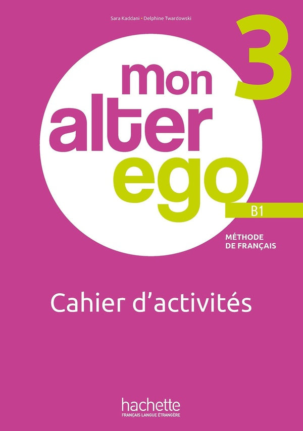 Mon alter ego 3 : FLE ; Cahier d'activités ; B1
