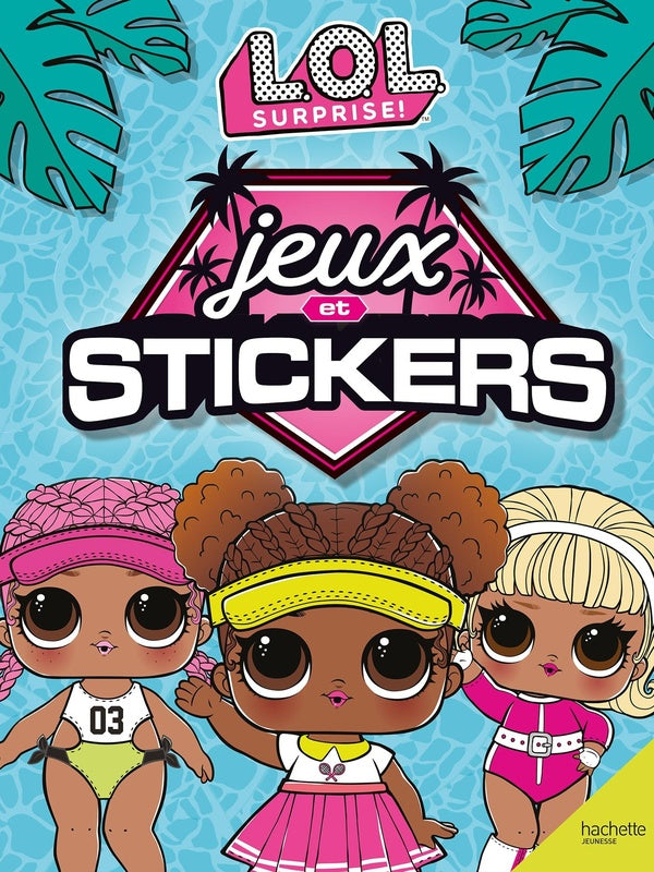 L.O.L. surprise ! : jeux et stickers