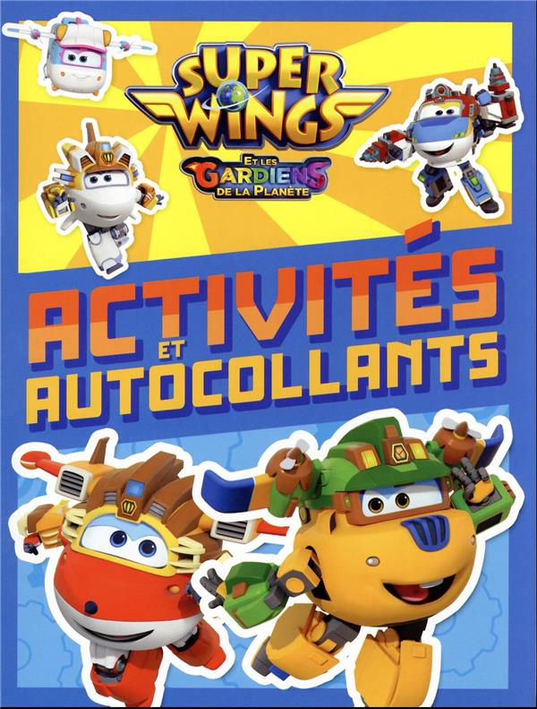 Super Wings, paré au décollage ! : activités et autocollants