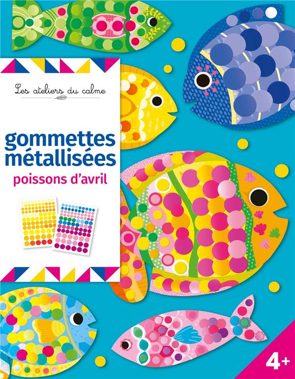 Les ateliers du calme : Gommettes métallisées : Poissons d'avril