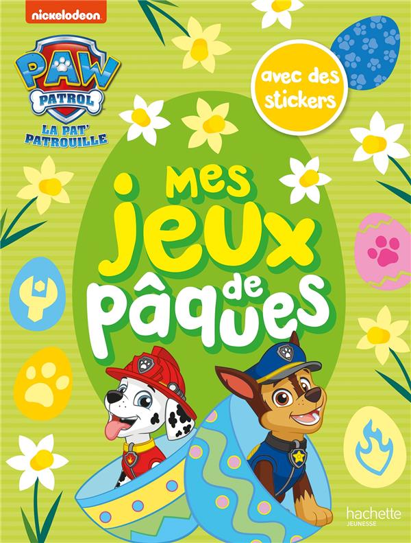 La Pat'Patrouille : Mes jeux de Pâques : Activités et autocollants