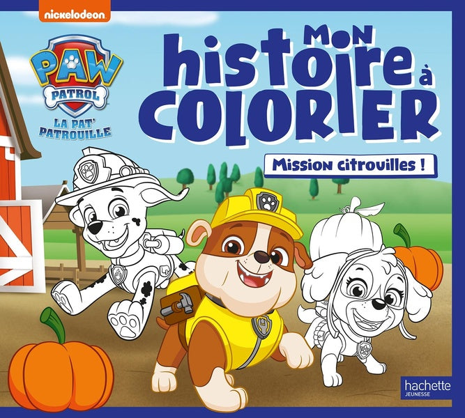 La Pat'Patrouille : Mon histoire à colorier : Mission citrouilles !