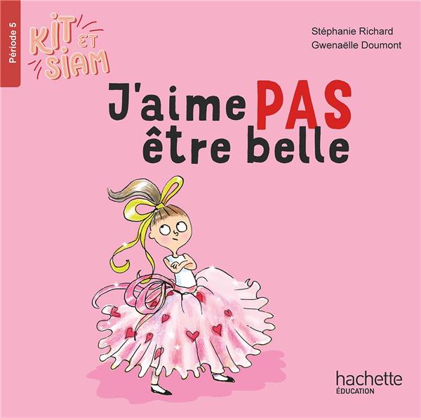Kit et Siam : CP ; Période 5 ; J'aime pas être belle