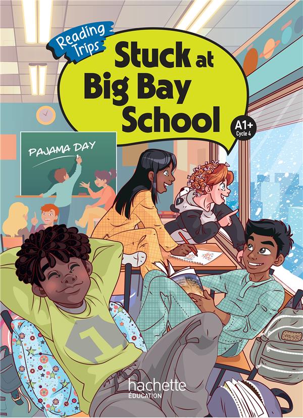 Reading Trips : Stuck at Big Bay School ; Cycle 4 A1+ ; Livre élève