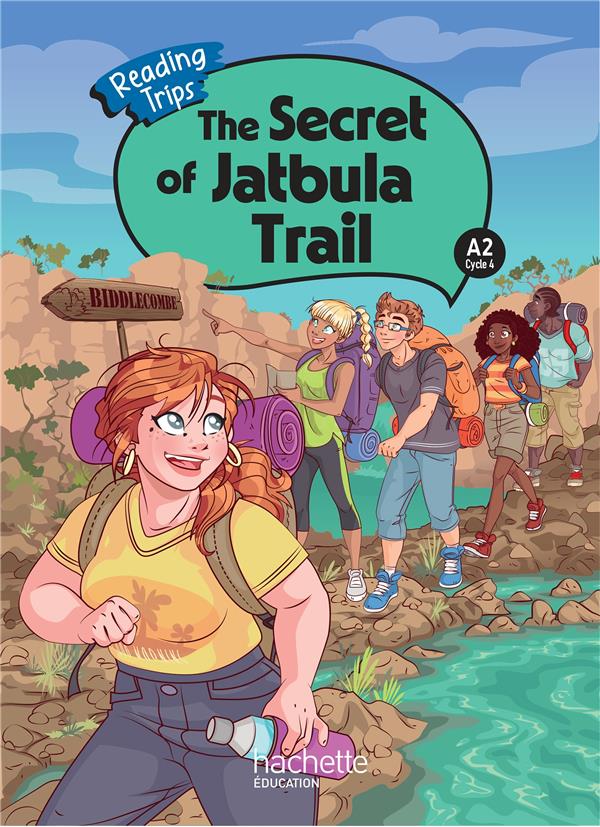Reading Trips : The Secret of Jatbula Trail ; Cycle 4 A2 ; Livre élève