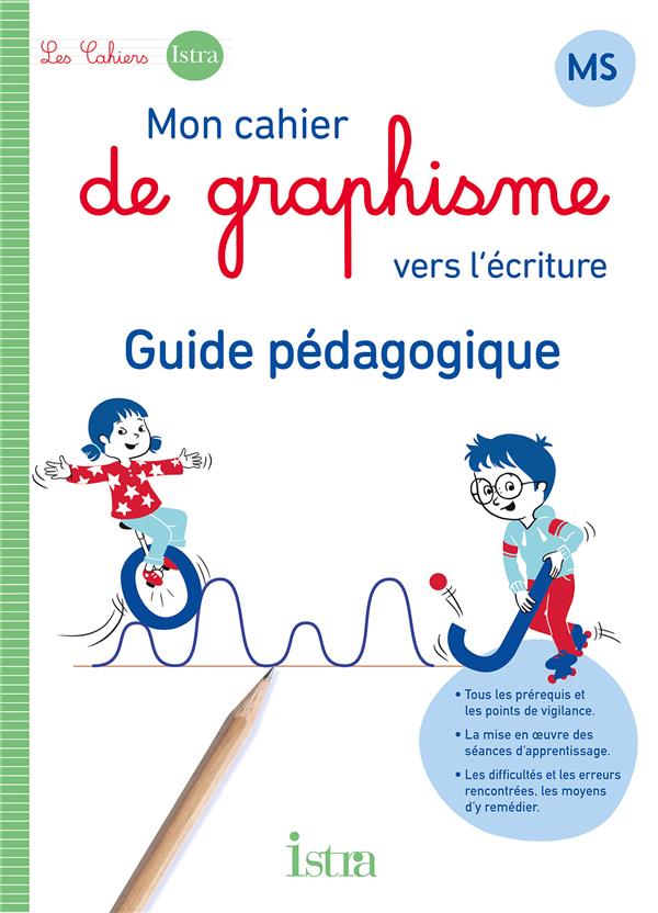 Mon cahier d'écriture : Mon cahier de graphisme vers l'écriture ; MS ; Guide pédagogique