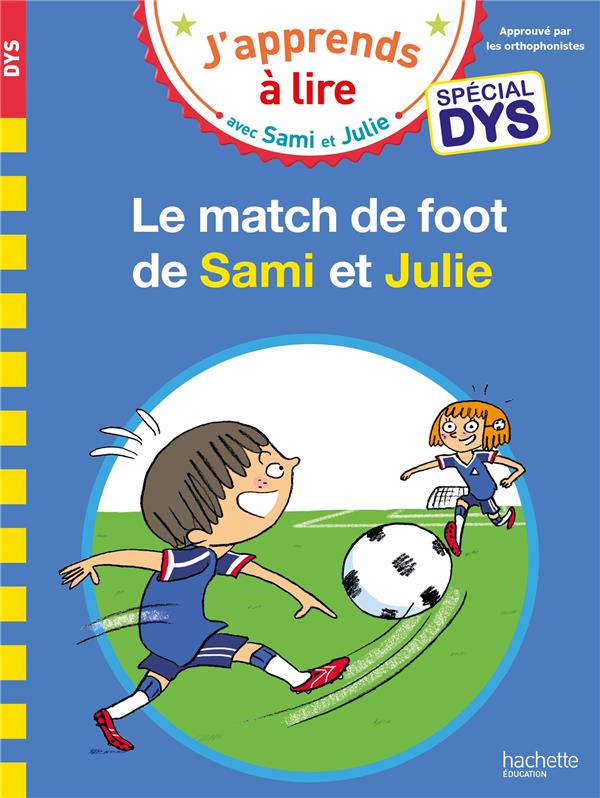J'apprends à lire avec Sami et Julie : Le match de foot de Sami et Julie ; Spécial dys