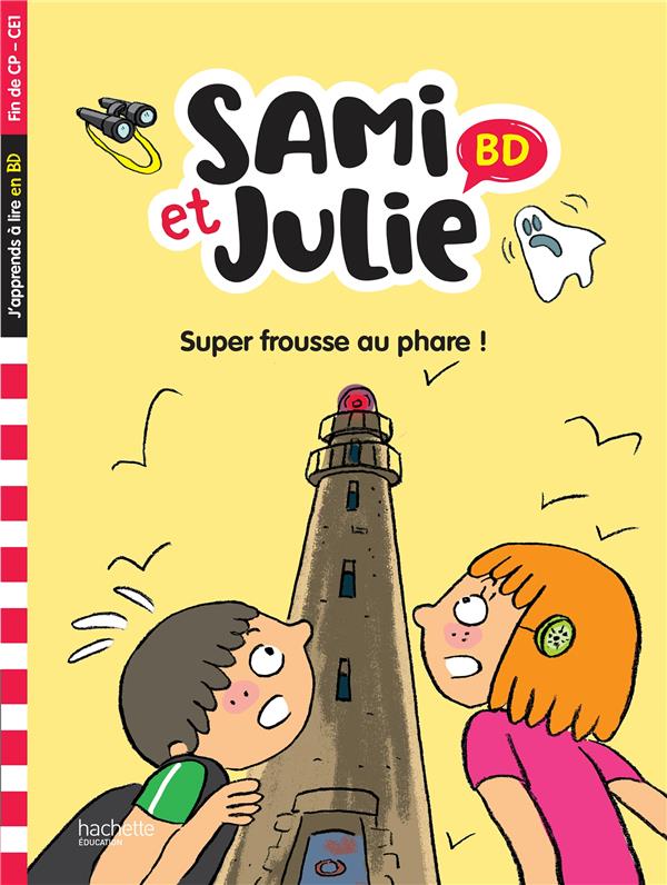 Sami et Julie BD : Fin de CP - CE1 ; Super frousse au phare !