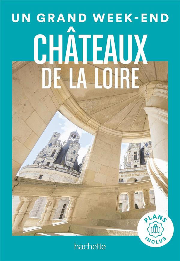 Un grand week-end : Châteaux de la Loire