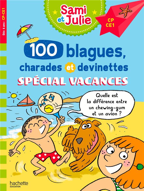Sami et Julie : 100 blagues, charades et devinettes ; Spécial Vacances ; CP, CE1