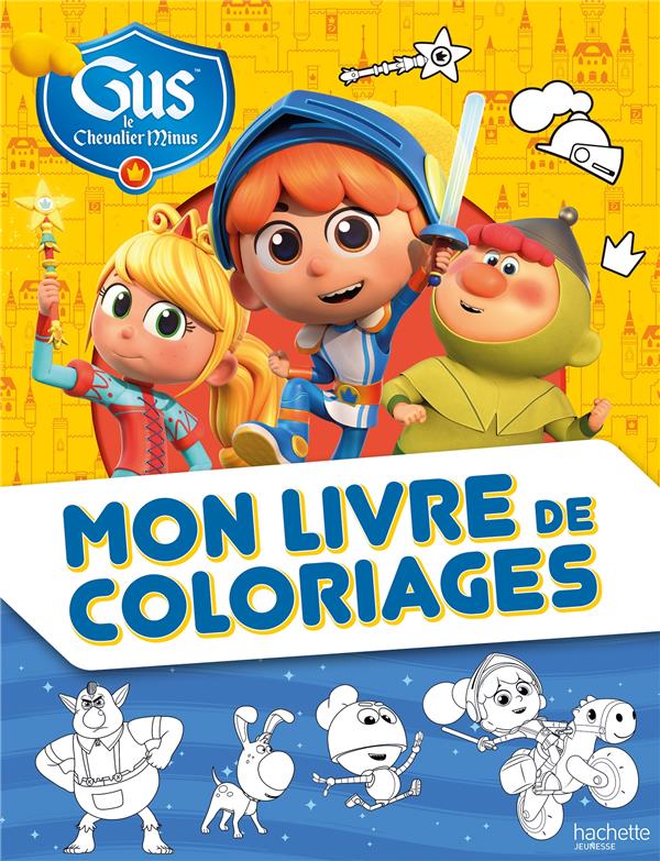 Mon livre de coloriages : Gus, le chevalier minus