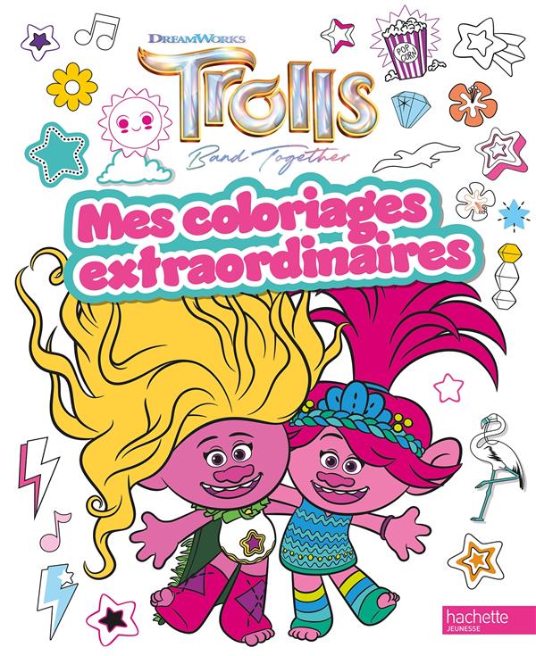 Les Trolls 3 : Mes coloriages extraordinaires