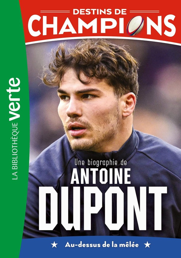 Destins de champions Tome 5 : Une biographie d'Antoine Dupont