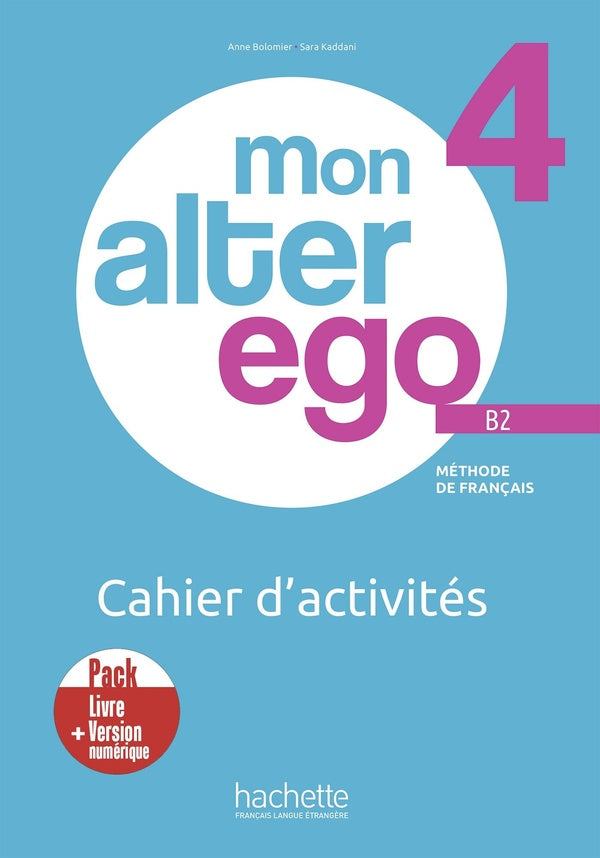 Mon alter ego 4 : FLE ; B2 ; Pack Cahier d'activités + version numérique