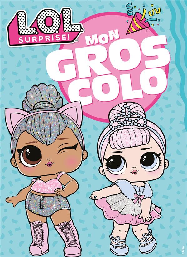 Mon gros colo : L.O.L. surprise !