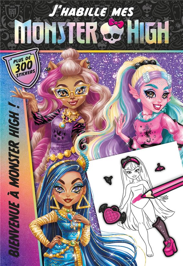 J'habille mes Monster High ; Bienvenue à Monster High !