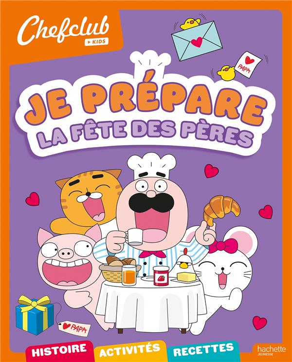 Chefclub Kids : Chefclub kids : Je prépare la fête des pères
