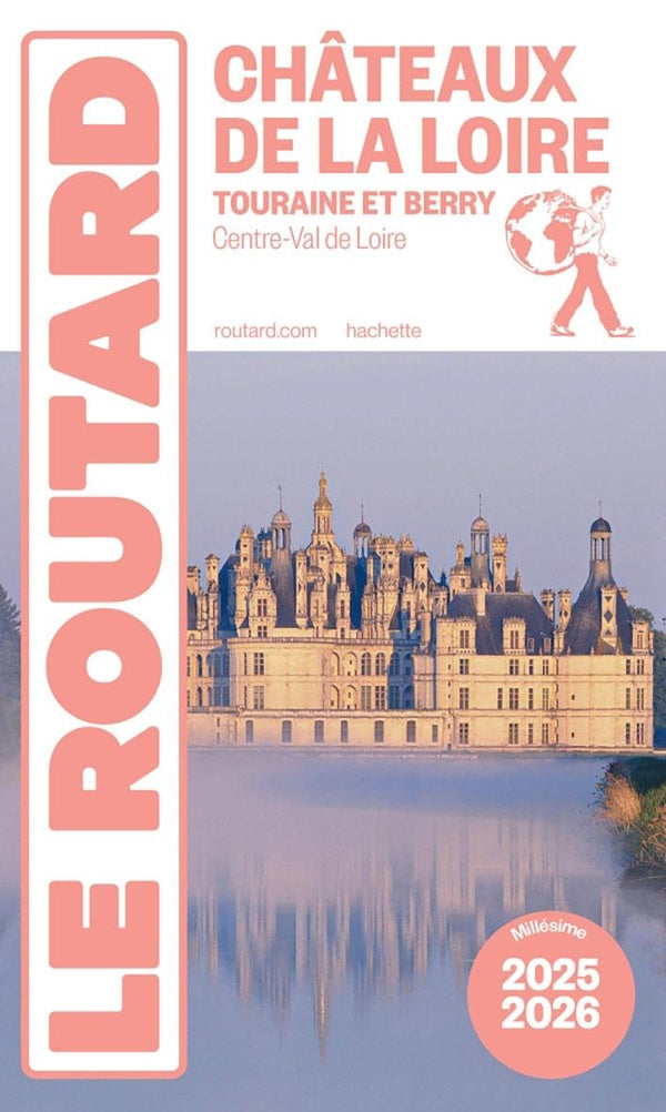 Guide du Routard : Châteaux de la Loire ; Touraine et Berry (Centre-Val de Loire) (édition 2025/2026)