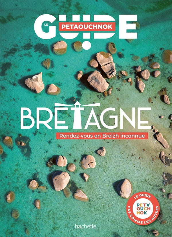 Guide Petaouchnok : Bretagne : Rendez-vous en Breizh inconnue