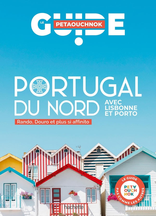 Guide Petaouchnok : Portugal du nord : Avec Lisbonne et Porto ; Rando, Douro et plus si affinito