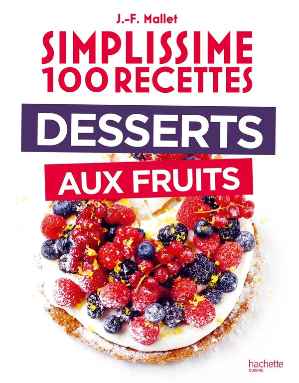 Simplissime 100 recettes : Desserts aux fruits
