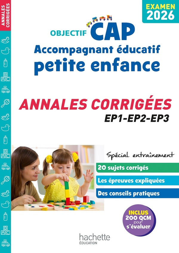 Objectif CAP : Accompagnant Éducatif Petite Enfance ; EP1, EP2, EP3 ; Annales corrigées (édition 2026)