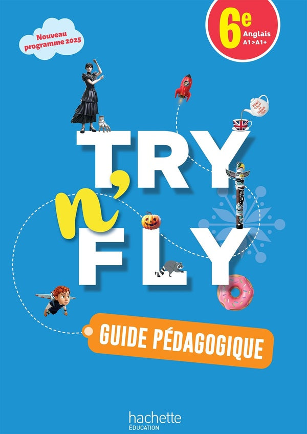 Try n' fly : Anglais ; 6e ; Guide pédagogique ; A1>A1+