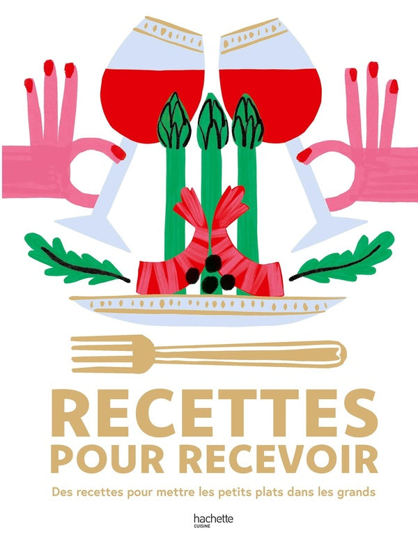 Recettes pour recevoir : Des recettes pour mettre les petits plats dans les grands