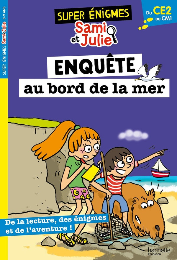 Sami et Julie : Les super énigmes de Sami et Julie ; Du CE2 au CM1 ; Enquête au bord de la mer