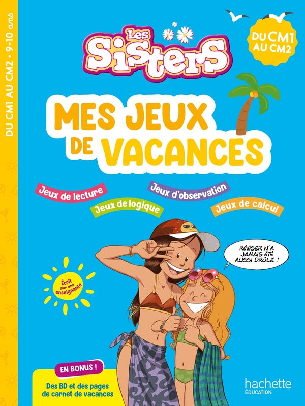 Les Sisters ; Mes jeux de vacances ; Du CM1 au CM2