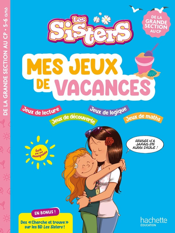 Les Sisters ; Mes jeux de vacances ; De la Grande Section au CP