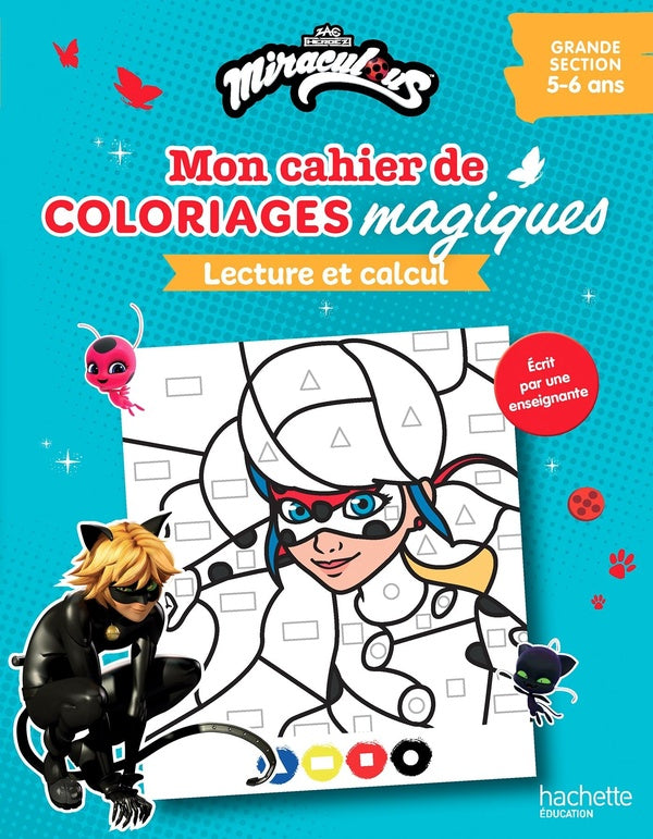 Mon cahier de coloriages magiques Miraculous ; Grande Section ; Lecture et calcul