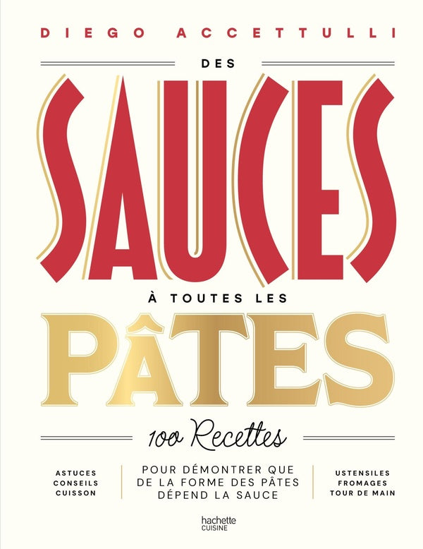 Des sauces à toutes les pâtes : 100 recettes pour démontrer que de la forme des pâtes dépend la sauce