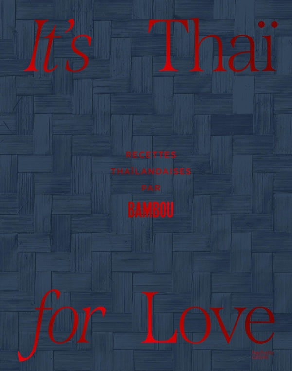 It's Thaï for Love : Recettes thaïlandaises