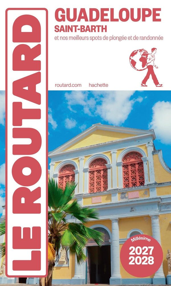Guide du Routard : Guadeloupe, Saint-Martin, Saint-Barth et nos meilleurs spots de plongée et de randonnées (édition 2027/2028)