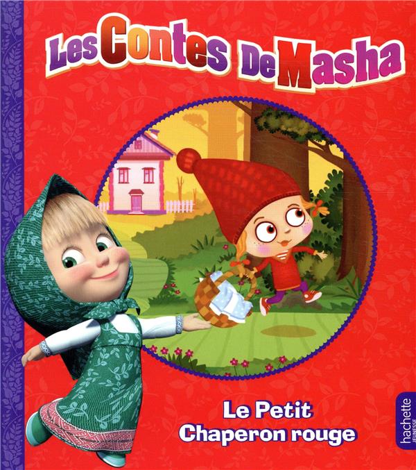 Mes petits contes : Masha et Michka : le Petit Chaperon Rouge